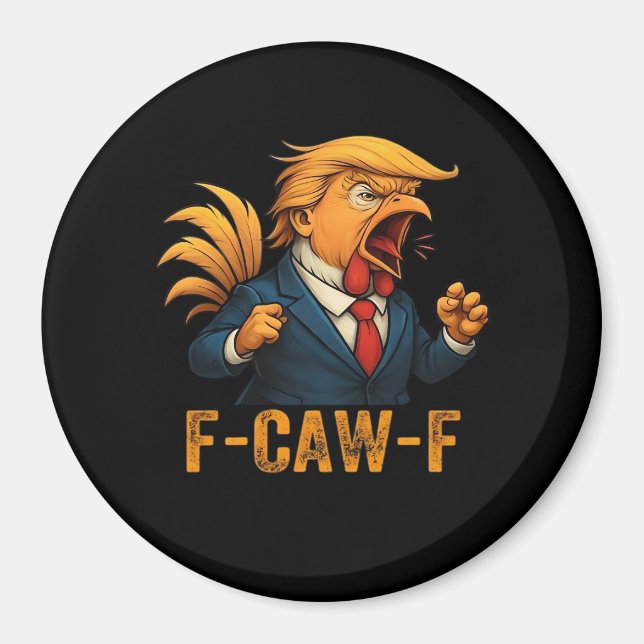 F-Caw-F Tr-ump Rooster Magnet (Front)