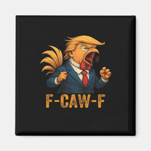F-Caw-F Tr-ump Rooster Magnet