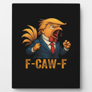 F-Caw-F Tr-ump Rooster Plaque