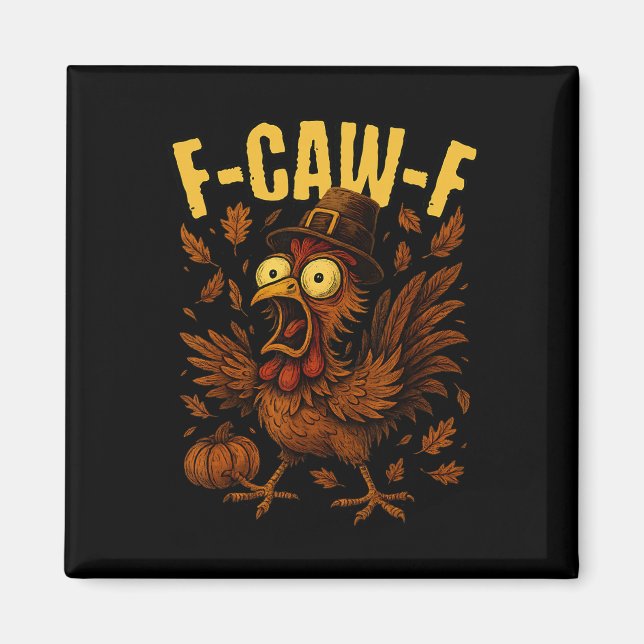 F-caw-f Turkey Chicken Pilgrim Hat Funny Thanksgiv Magnet (Front)