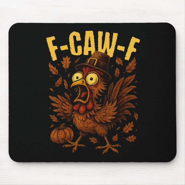 F-caw-f Turkey Chicken Pilgrim Hat Funny Thanksgiv Mouse Pad (Front)