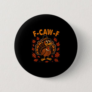 F Caw F Turkey Happy Thanksgiving Funny Gobbler Bi 6 Cm Round Badge