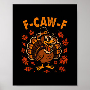 F Caw F Turkey Happy Thanksgiving Funny Gobbler Bi Poster