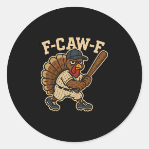 F Caw F Turkey Sell Fcawf Gobbler Thanksgiving Faw Classic Round Sticker