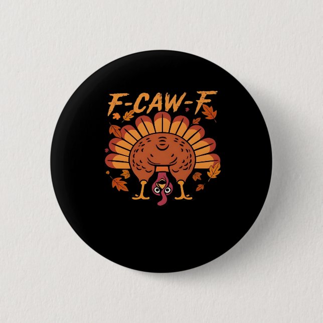 F Caw F Turkey Thanksgiving 6 Cm Round Badge (Front)