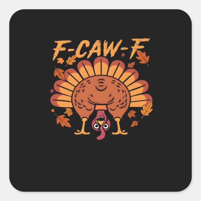 F Caw F Turkey Thanksgiving Square Sticker (Front)