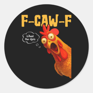 F-caw-f What The-heli Black Crow Black Bird Chicke Classic Round Sticker