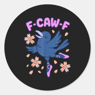 F Caw F Women Crow F-caw-f Black Bird Fcawf Raven  Classic Round Sticker