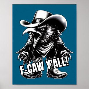 F-caw Y'all Crow Redneck Cowboy Hat Cussing Angry  Poster