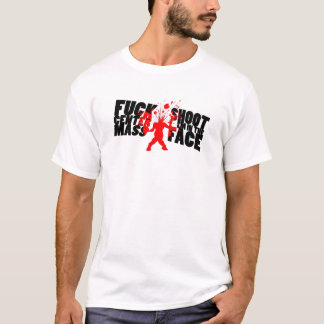 F@#% centre mass, Shoot em in the face T-Shirt