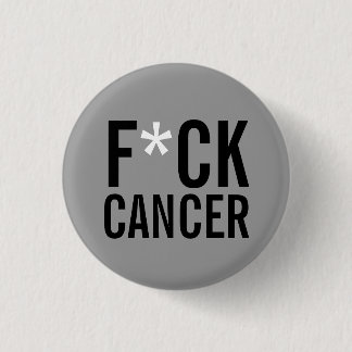 F*CK  CANCER 3 CM ROUND BADGE
