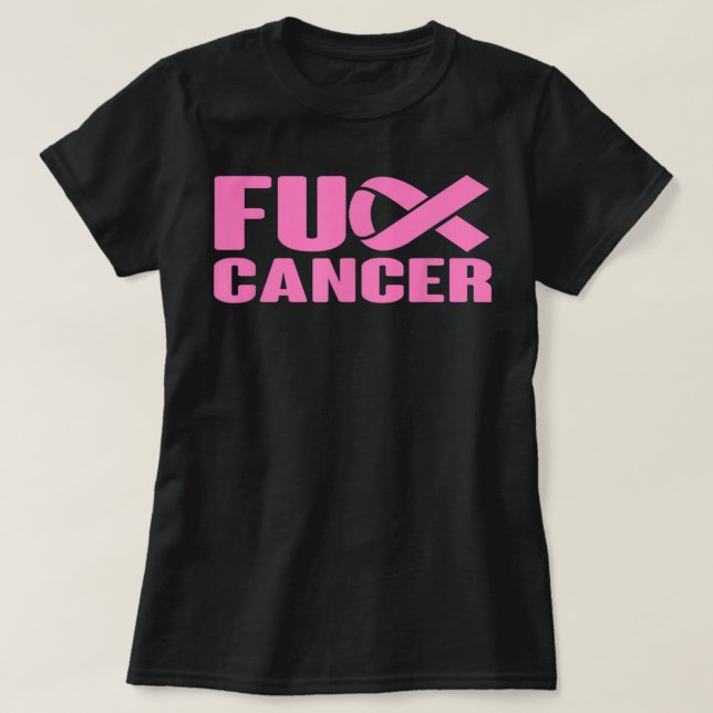 F ck Cancer Pink Ribbon Breast Cancer Awareness Wo T-Shirt (Design Front)