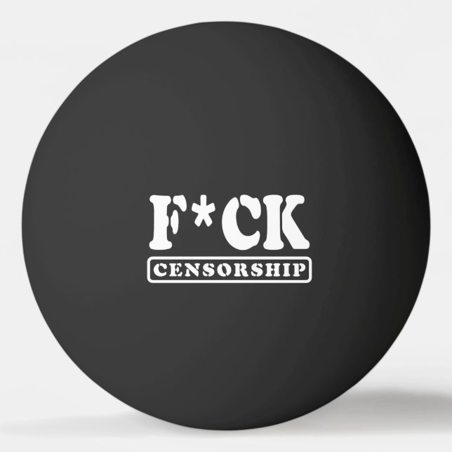 F*CK CENSORSHIP PING PONG BALL (Front)