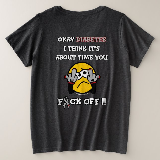 F#CK OFF...Diabetes Plus Size T-Shirt (Design Back)
