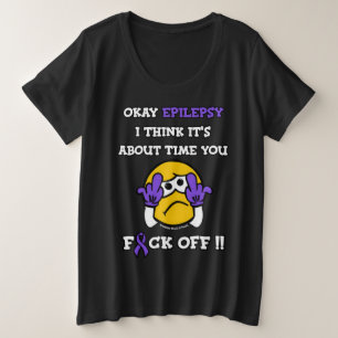 F#CK OFF...Epilepsy Plus Size T-Shirt