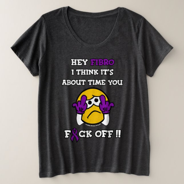 F#CK OFF...Fibro Plus Size T-Shirt (Design Front)