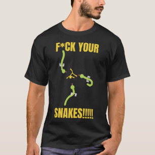 F*ck Your Snakes T-Shirt