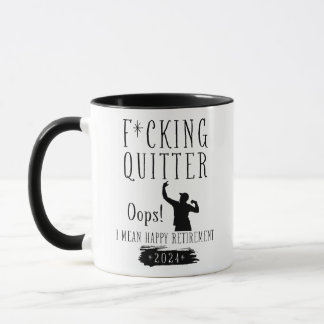F*cking Quitter Oops I Mean Happy Retirement 2024 Mug