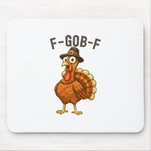 F-gob-f Funny Turkey Thanksgiving Humor Quote Turk Mouse Pad