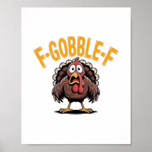 F-gobble-f Funny Thanksgiving Turkey Humor Men Wom Poster