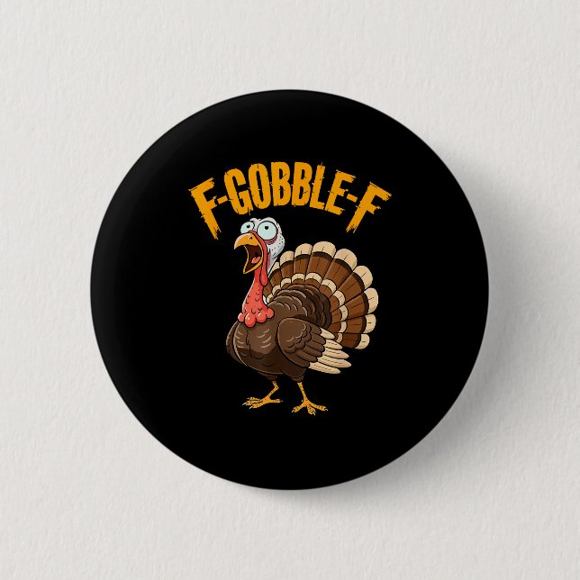 F-gobble-f Funny Thanksgiving Turkey Humour Men Wo 6 Cm Round Badge (Front)