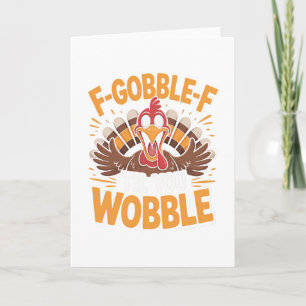 F-gobble-f Til You Wobble Funny Thanksgiving Turke Card