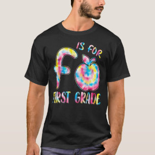 F Is For 1st Grade Tie Dye Cute Apple Back To Scho T-Shirt
