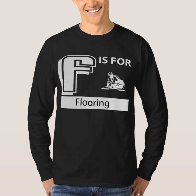 F Is For Flooring T-Shirt (Front)