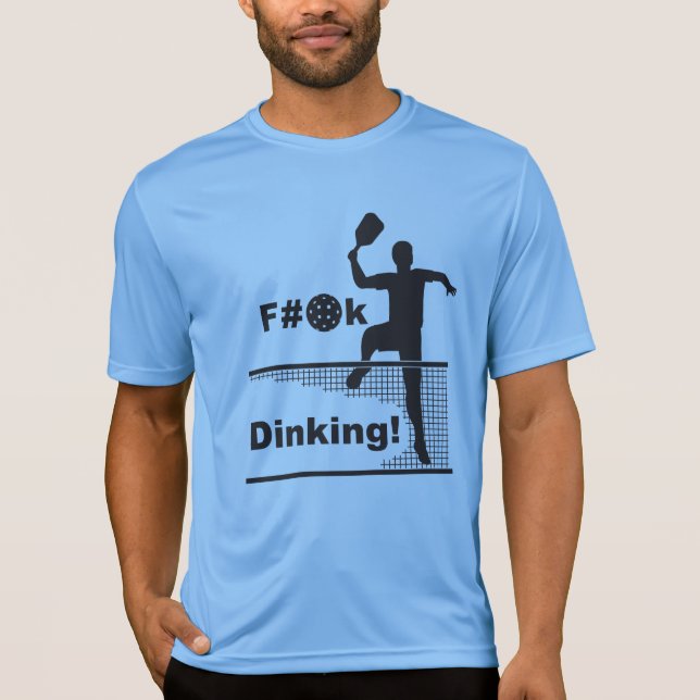 F..K Dinking! T-Shirt (Front)
