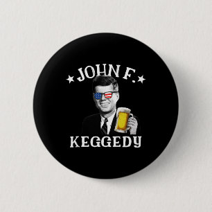 F. Keggedy Drunk President Kennedy Jfk 4th Of July 6 Cm Round Badge