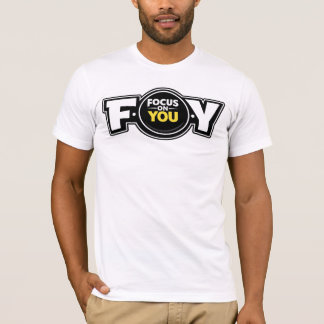 F.O.Y. (Focus On You) — T-Shirt
