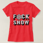 F SNOW -.png T-Shirt<br><div class="desc">If life were a T-shirt, it would be totally Gay! Browse over 1, 000 GLBT Humour, Pride, Equality, Slang, & Marriage Designs. The Most Unique Gay, Lesbian Bi, Trans, Queer, and Intersexed Apparel on the web. Everything from GAY to Z @ www.GlbtShirts.com FIND US ON: THE WEB: http://www.GlbtShirts.com FACEBOOK: http://www.facebook.com/glbtshirts...</div>