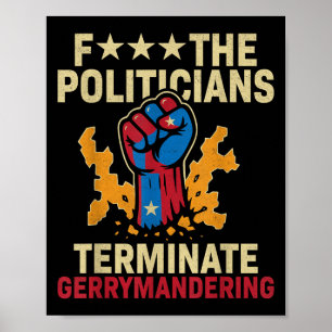 F The Politicians Terminate Gerrymandering Poster