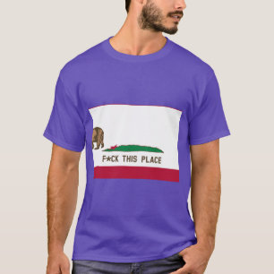 F this Place PG Version California Bear is Fed Up T-Shirt
