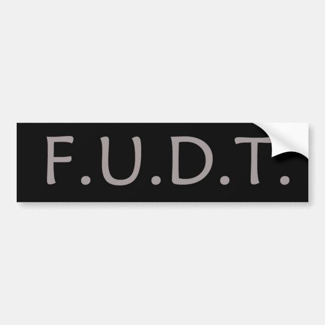 F.U.D.T. NO Trump! Bumper Sticker (Front)
