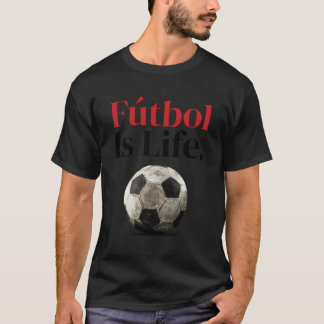 FãºTbol Is Life-Soccer Fans-Related Products T-Shirt