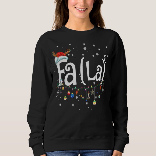 Fa La 8  Christmas Santa Fa La Math Sweatshirt (Front)