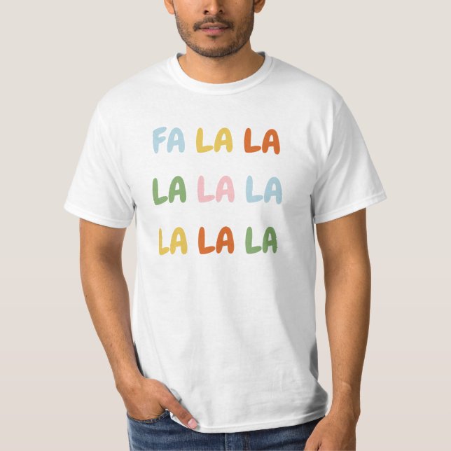 Fa la la la Christmas  T-Shirt (Front)