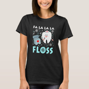 Fa La La La Floss Xmas Dentist Dental Teeth Snowy T-Shirt