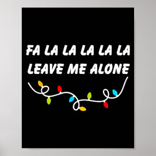 Fa La La La La La Leave Me Alone Funny Christmas G Poster