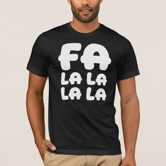 Fa La La La La Silly & Funny Christmas & Holiday T-Shirt (Front)