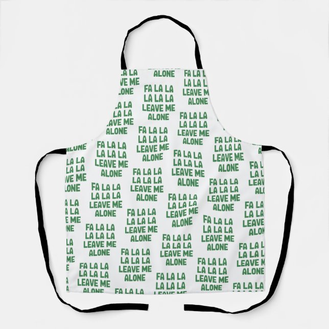 Fa La La Leave Me Alone Christmas Funny Sarcastic  Apron (Front)