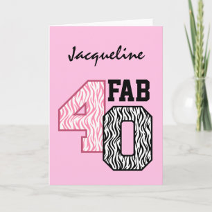 FAB 40th Birthday PINK BLACK WHITE ZEBRA PRINT Card