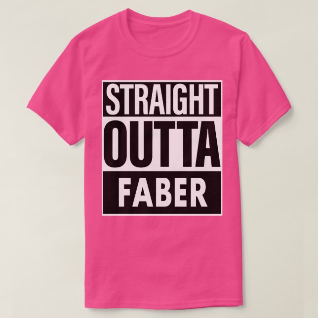 Faber Name Straight Outta Faber T-Shirt (Design Front)