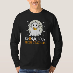 Faboolous Math Teacher Halloween Teacher Cute Ghos T-Shirt