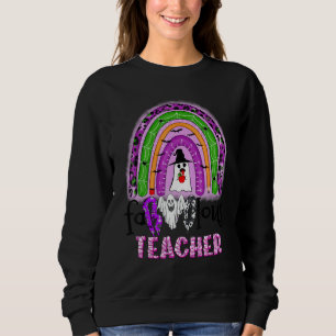 Faboolous Teacher Rainbow Spooky Ghost Teaching Ha Sweatshirt