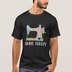 Fabric Floozy Shirt Fabric Floozy Sewing Machine T