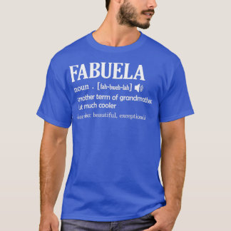 Fabuela Definition Funny Grandma Mothers Day Gift T-Shirt