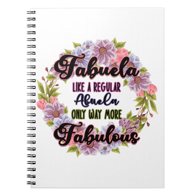 Fabuela Like A Regular Abuela Only Way Fabulous Notebook (Front)