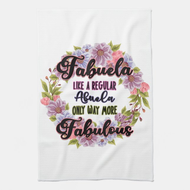 Fabuela Like A Regular Abuela Only Way Fabulous Tea Towel (Vertical)